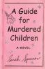 Book cover for "A guide for murdered children".