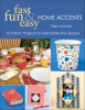 Book cover for "Fast, Fun & Easy Home Accents".