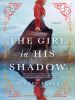 Book Cover for "The Girl in His Shadow"